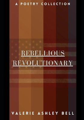 Rebellious Revolutionary: I'm On a Mission 1460911121 Book Cover