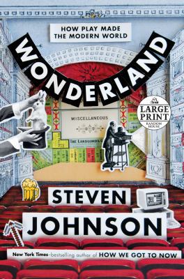Wonderland: How Play Made the Modern World [Large Print] 1524709859 Book Cover