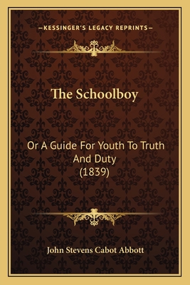 The Schoolboy: Or A Guide For Youth To Truth An... 1165773422 Book Cover