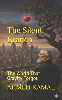 The Silent Branch: The World That Gravity Forgot B0GCWP4FFD Book Cover
