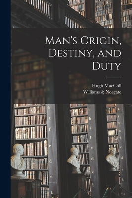 Man's Origin, Destiny, and Duty 1013623428 Book Cover