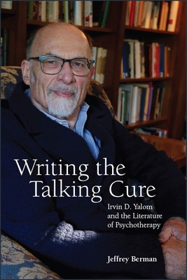 Writing the Talking Cure: Irvin D. Yalom and th... 1438473877 Book Cover