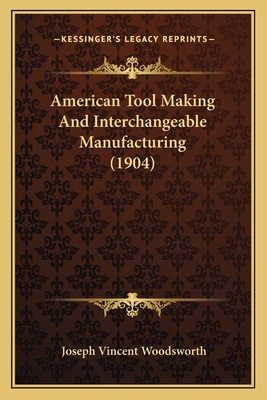 American Tool Making And Interchangeable Manufa... 1164565044 Book Cover