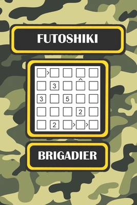 Futoshiki: Brigadier B08D4TYLDQ Book Cover