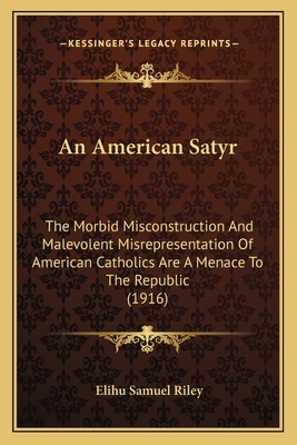 An American Satyr: The Morbid Misconstruction A... 1164567039 Book Cover