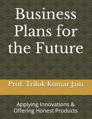 Business Plans for the Future: Applying Innovat... B0DRVJFM4X Book Cover