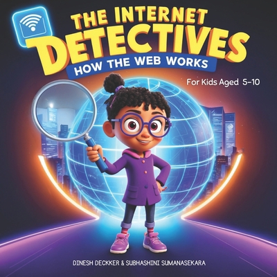 The Internet Detectives: How the Web Works B0DJGTV9YT Book Cover