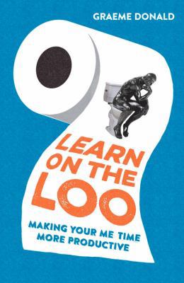 Learn on the Loo: Making Your Me Time More Prod... 1782433945 Book Cover