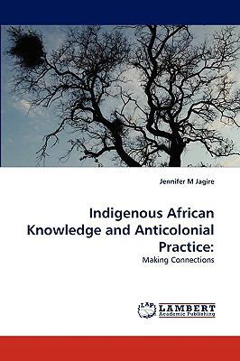 Indigenous African Knowledge and Anticolonial P... 3838367537 Book Cover