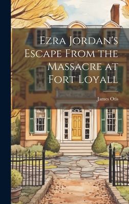 Ezra Jordan's Escape From the Massacre at Fort ... 1020735791 Book Cover