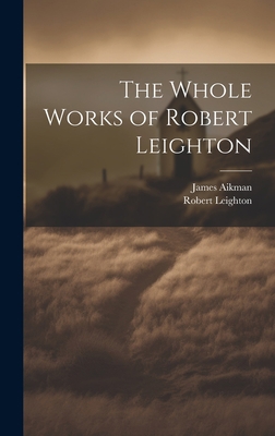 The Whole Works of Robert Leighton 1020335491 Book Cover