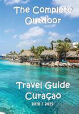 The Complete Travel Guide Curacao 9990451079 Book Cover