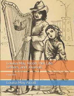 Louisa May Alcott: Her Life, Letters, and Journ... 1695594231 Book Cover