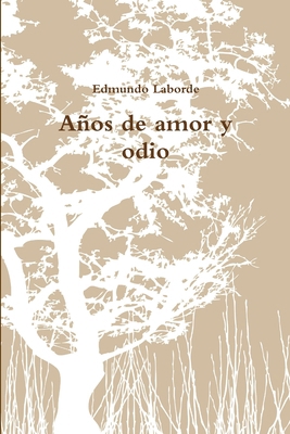 Años de amor y odio [Spanish] 1471670805 Book Cover