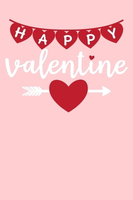 Happy Valentine: Blank Lined Notebook Journal: Valentines Gift for Women Her Girl Wife Girlfriend 6x9 | 110 Blank  Pages | Plain White Paper | Soft Cover Book