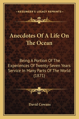 Anecdotes Of A Life On The Ocean: Being A Porti... 1164576623 Book Cover