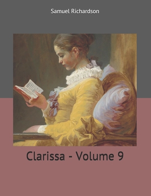 Clarissa - Volume 9: Large Print 1699151458 Book Cover