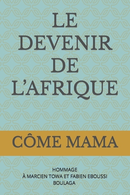 Le Devenir de l'Afrique: HOMMAGE À MARCIEN TOWA... [French] B0B1BZK5WP Book Cover