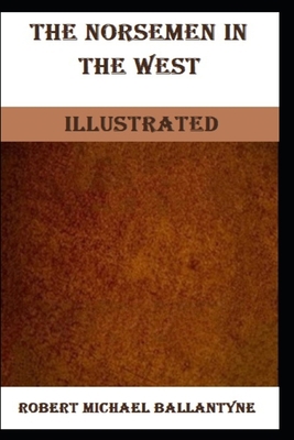 The Norsemen in the West Illustrated            Book Cover