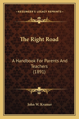 The Right Road: A Handbook For Parents And Teac... 1167215621 Book Cover