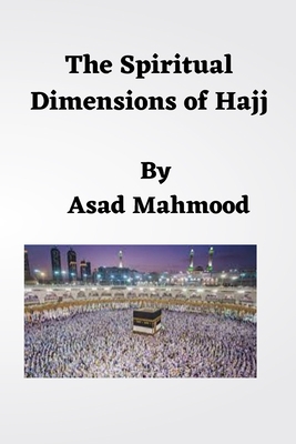 The Spiritual Dimensions of Hajj B0C6BK4XD6 Book Cover