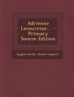 Adrienne Lecouvreur... - Primary Source Edition [French] 1293088803 Book Cover