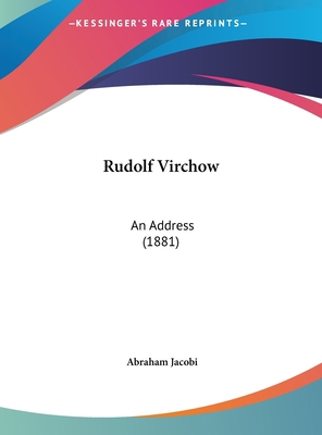 Rudolf Virchow: An Address (1881) 1161935010 Book Cover