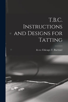 T.B.C. Instructions and Designs for Tatting 1016233574 Book Cover