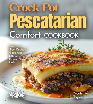 Crock Pot Pescatarian Comfort Cookbook: Embrace... B0FQPJW4DN Book Cover