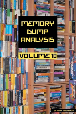 Memory Dump Analysis Anthology, Volume 10 1908043857 Book Cover