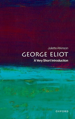 George Eliot: A Very Short Introduction 0198864329 Book Cover