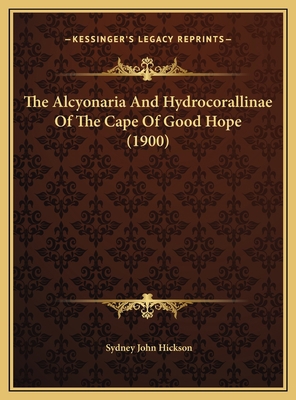 The Alcyonaria And Hydrocorallinae Of The Cape ... 1169626742 Book Cover