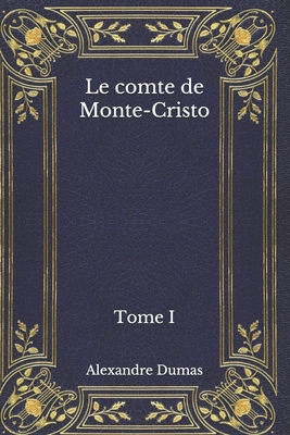 Le comte de Monte-Cristo: Tome I [French] B08MS6V67H Book Cover