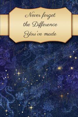 Never Forget The Difference You've Made: Team A... 1090740743 Book Cover