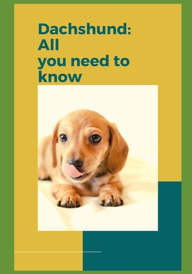 Dachshund: All you need to know! B0BW3GJQYG Book Cover