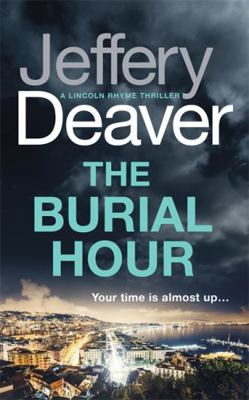 The Burial Hour: Lincoln Rhyme Book 13 (Lincoln... 1473618665 Book Cover
