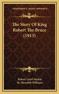 The Story Of King Robert The Bruce (1913) 116431999X Book Cover