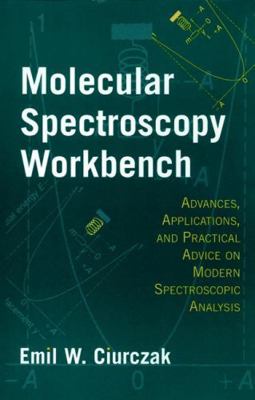 Molecular Spectroscopy Workbench: Advances, App... 0471180815 Book Cover