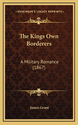 The Kings Own Borderers: A Military Romance (1867) 1164435949 Book Cover