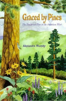 Graced by Pines: The Ponderosa Pine in the Amer... 0878423079 Book Cover
