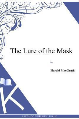 The Lure of the Mask 1494913127 Book Cover