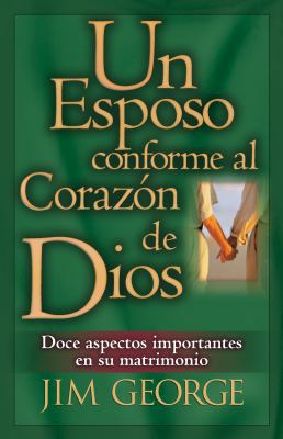 Un Esposo Conforme Al Coraz?n de Dios = A Husba... [Spanish] 0825412692 Book Cover