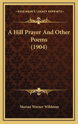 A Hill Prayer and Other Poems (1904) 1164685600 Book Cover