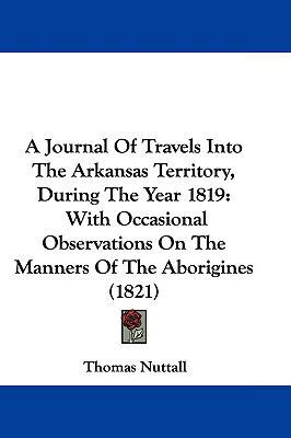 A Journal Of Travels Into The Arkansas Territor... 1104696215 Book Cover