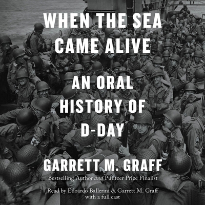 When the Sea Came Alive: An Oral History of D-Day 1797176331 Book Cover
