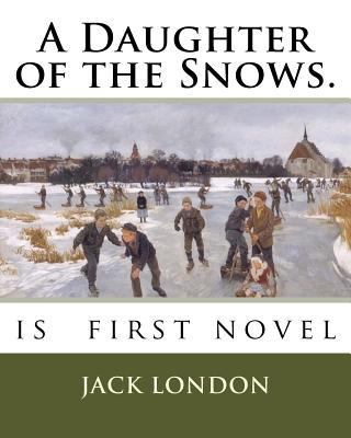 A Daughter of the Snows.: is first novel 1720648603 Book Cover