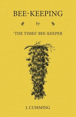 Bee-Keeping by 'The Times' Bee-Keeper 1473334144 Book Cover