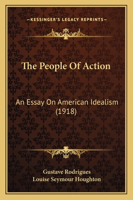 The People Of Action: An Essay On American Idea... 1164066994 Book Cover