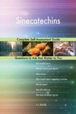 Sinecatechins; Complete Self-Assessment Guide 1984398237 Book Cover