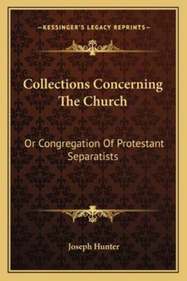 Collections Concerning The Church: Or Congregat... 1163266027 Book Cover